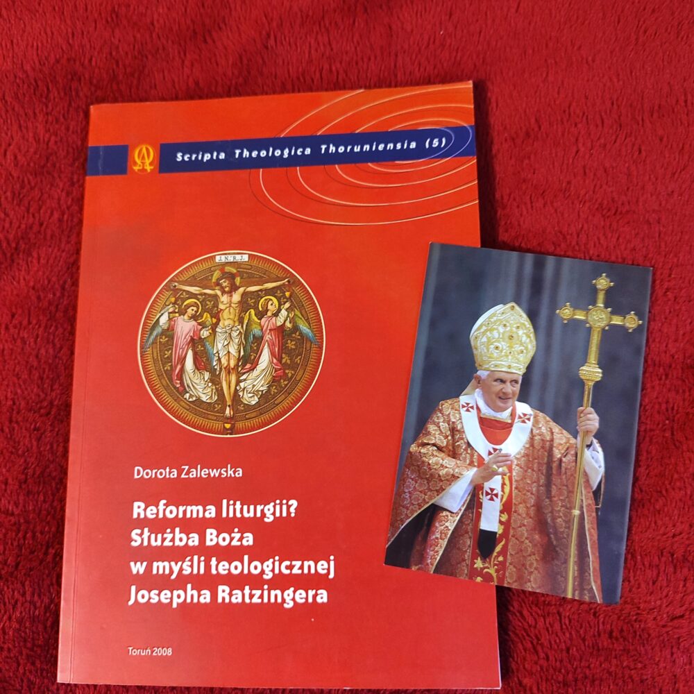 Dorota Zalewska, "Reforma liturgii? Służba Boża w myśli teologicznej Josepha Ratzingera" [2008] (2)
