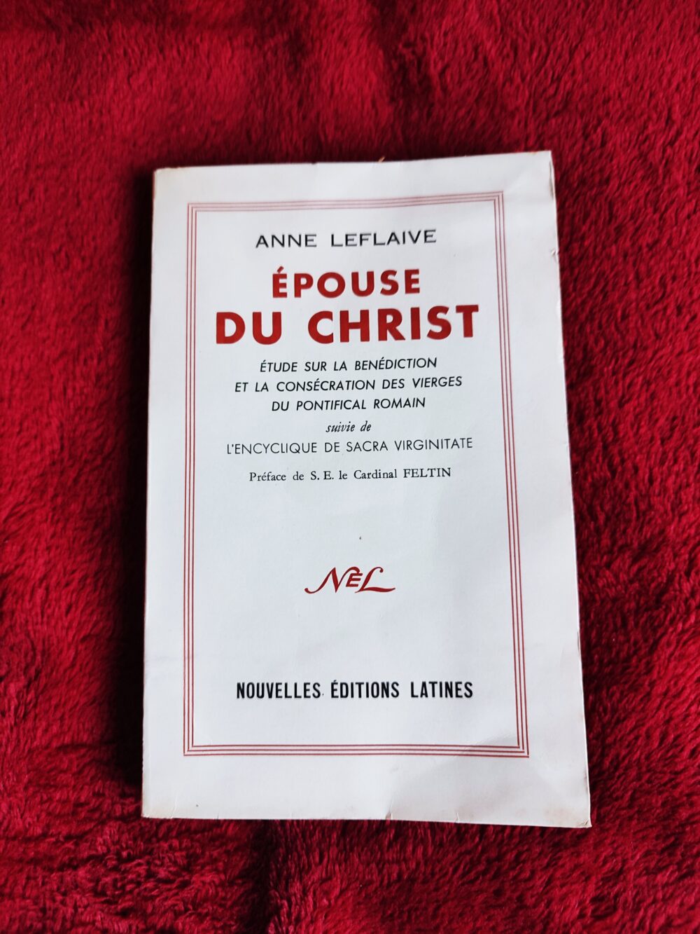 Anne Leflaive, "Epouse du Christ. Etude historique, liturgique et doctrinale sur la bénédiction et la consécration des vierges du pontifical romain suivie de l'Encyclique de Sacra Virginitate" [1956]