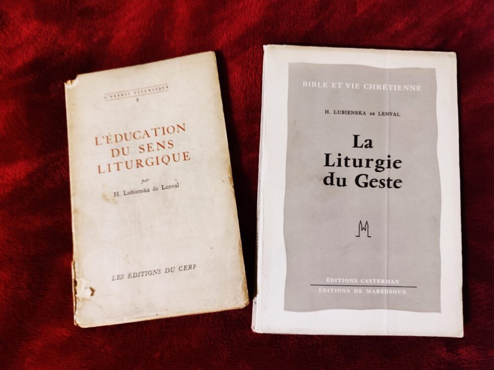 H. Lubienska de Lenval, "L'Education du sens liturgique" [1952] + "La Liturgie du Geste" [1956]