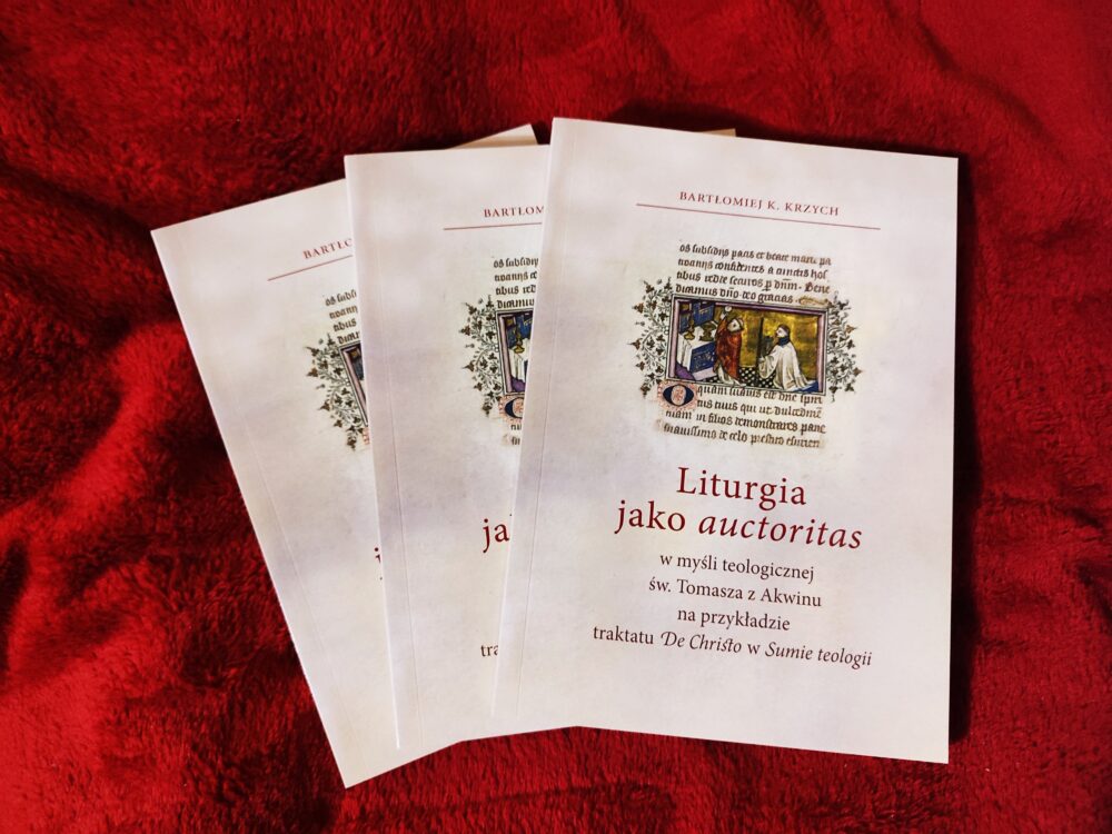 Liturgia jako "auctoritas" w myśli teologicznej św. Tomasza z Akwinu na przykładzie traktatu "De Christo" w "Sumie teologii" [2020]