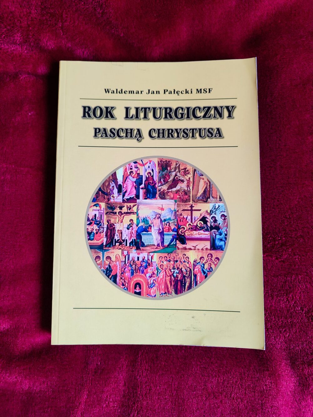 Waldemar Jan Pałęcki MSF, "Rok liturgiczny Paschą Chrystusa. Misterium roku liturgicznego według Odo Casela OSB (1886-1948) [2006]