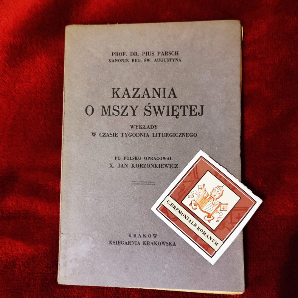 Prof. dr. Pius Parsch, "Kazania o Mszy świętej. Wykłady w czasie tygodnia liturgicznego" [1931]