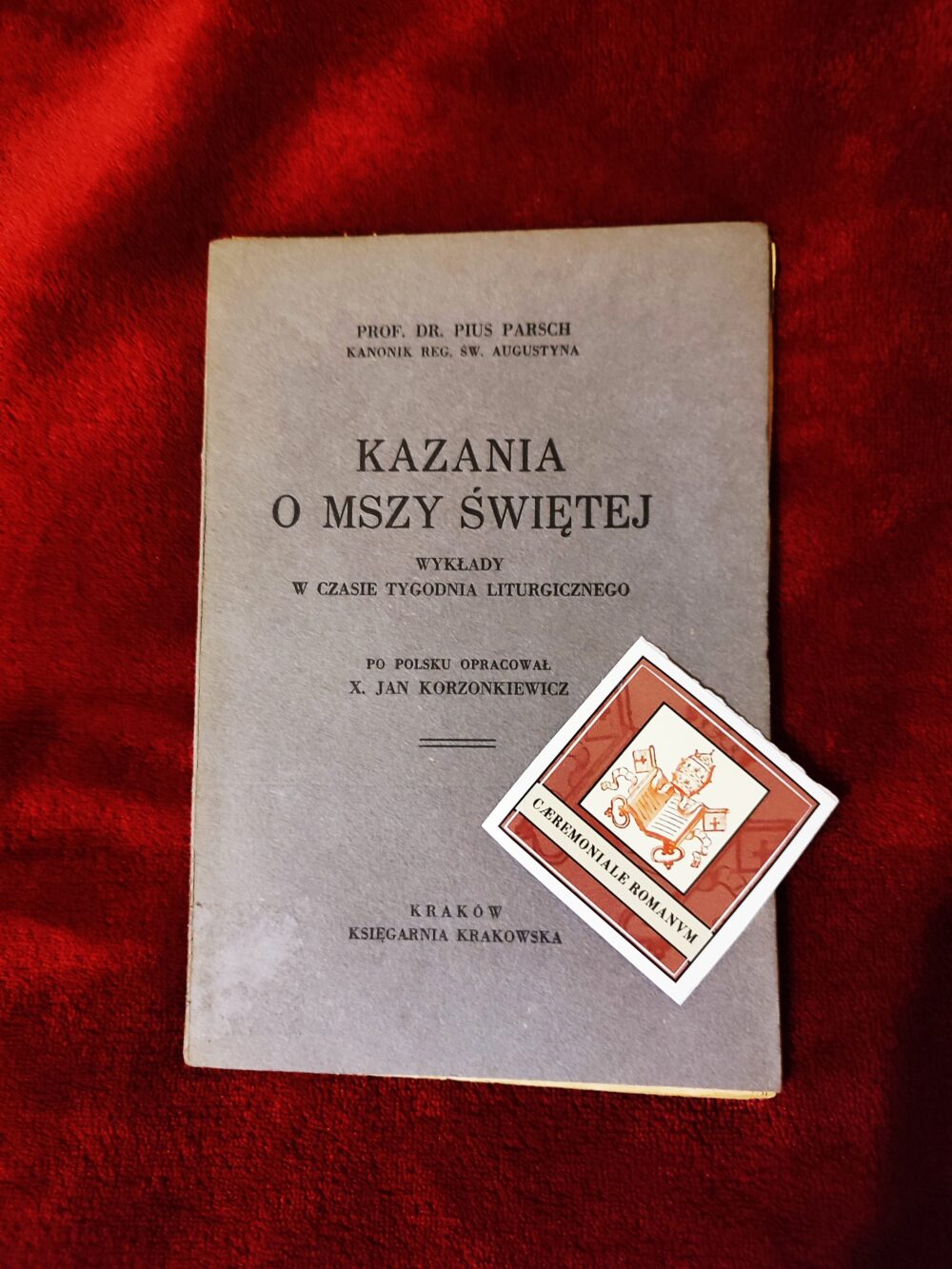 Prof. dr. Pius Parsch, "Kazania o Mszy świętej. Wykłady w czasie tygodnia liturgicznego" [1931]