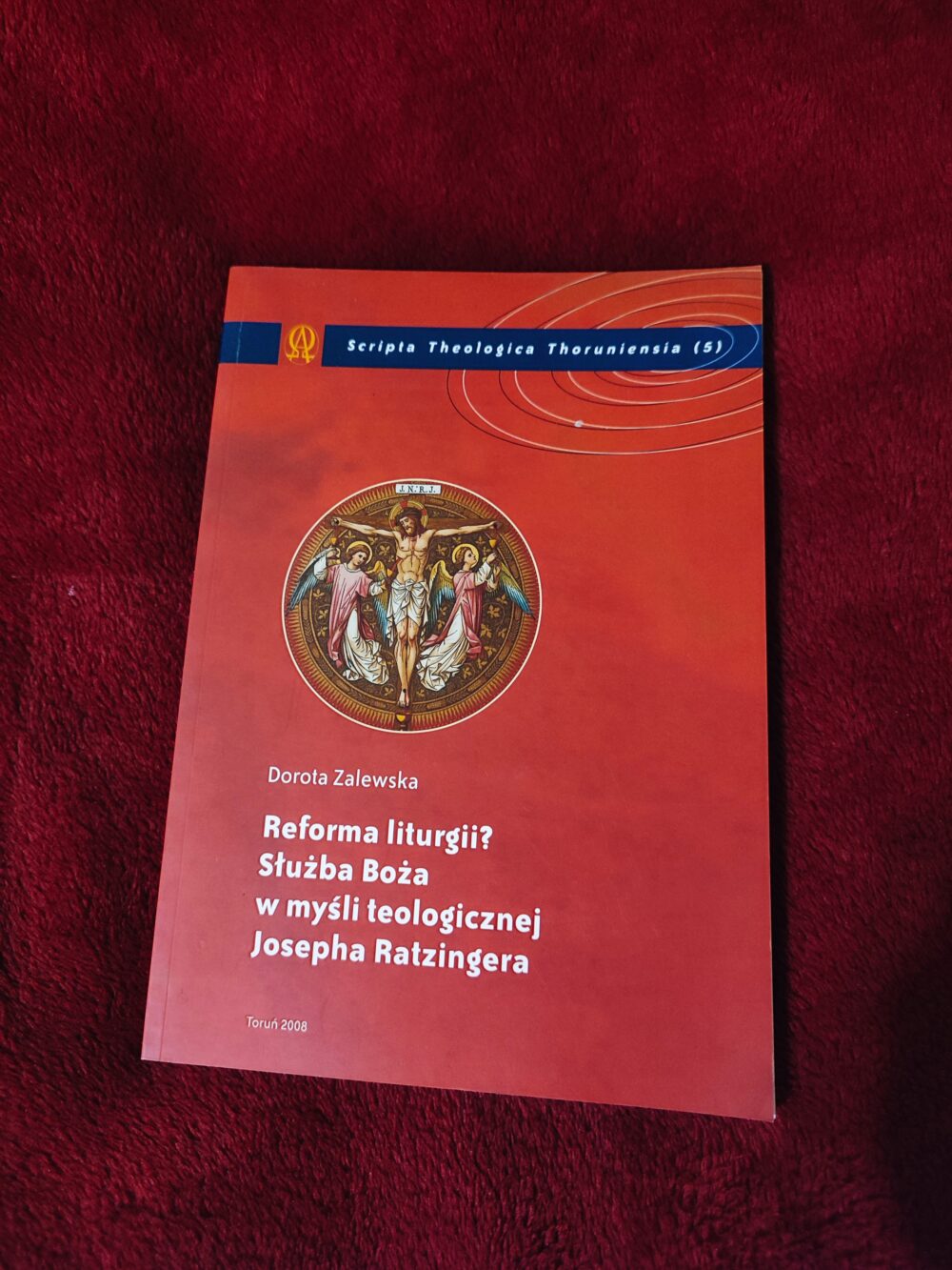 Dorota Zalewska, "Reforma liturgii? Służba Boża w myśli teologicznej Josepha Ratzingera" [2008]