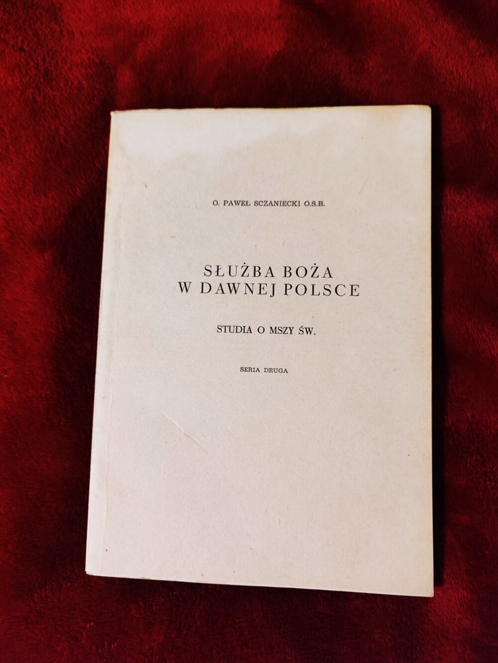 o. Paweł Sczaniecki OSB, "Służba Boża w dawnej Polsce. Studia o Mszy św.: seria druga" [1966]