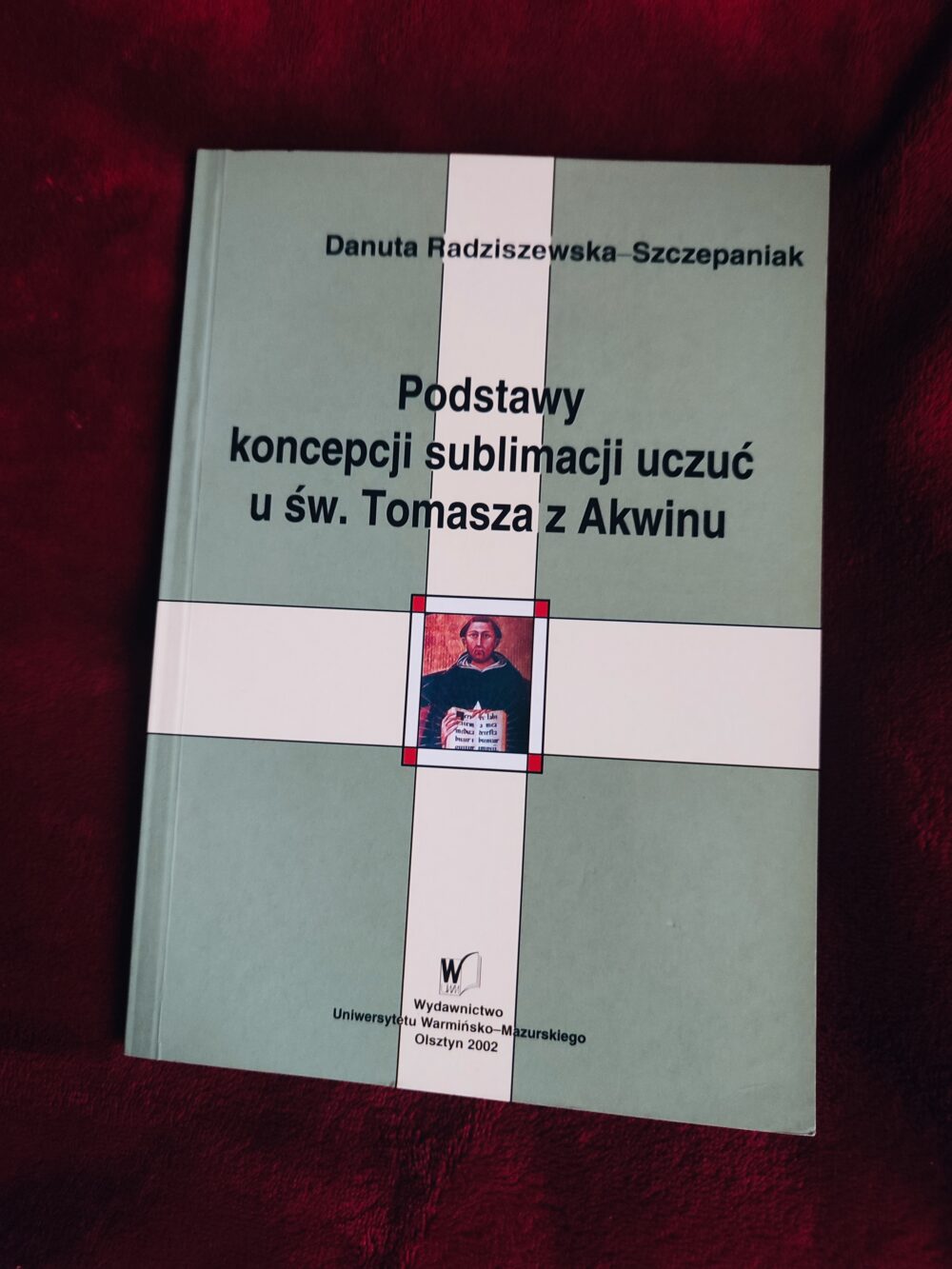 Danuta Radziszewska-Szczepaniak, "Podstawy koncepcji sublimacji uczuć u św. Tomasza z Akwinu" [2002]