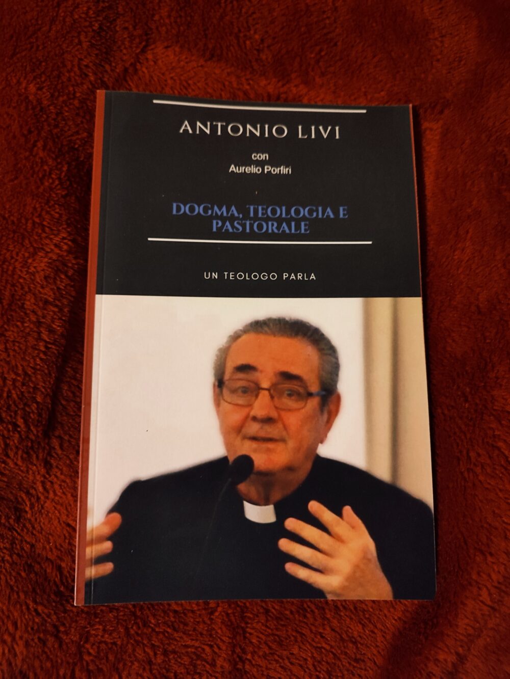 Mons. Antonio Livi, Aurelio Porfiri, "Dogma, teologia e pastorale" [2018]