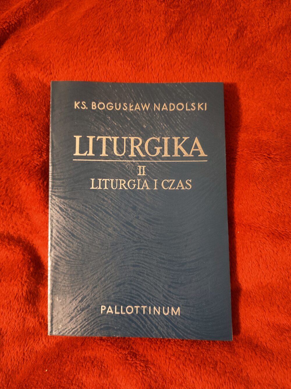 Ks. Bogusław Nadolski, "Liturgika", t. II: "Liturgia i czas" [1991] (2)