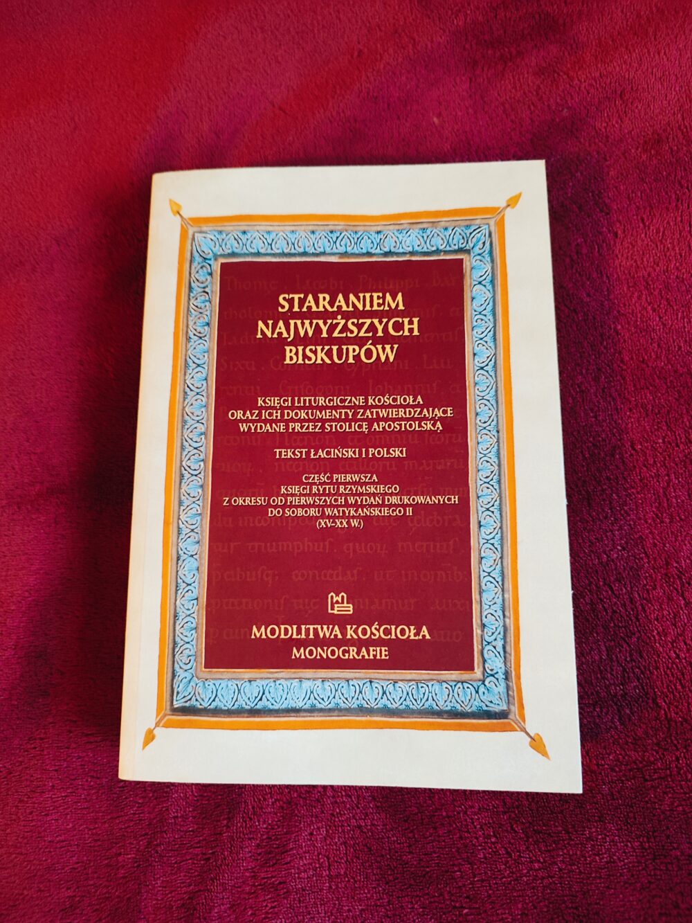 Paweł Milcarek, "Staraniem Najwyższych Biskupów. Księgi liturgiczne Kościoła oraz ich dokumenty zatwierdzające wydane przez Stolicę Apostolską" (t. I) [2022]