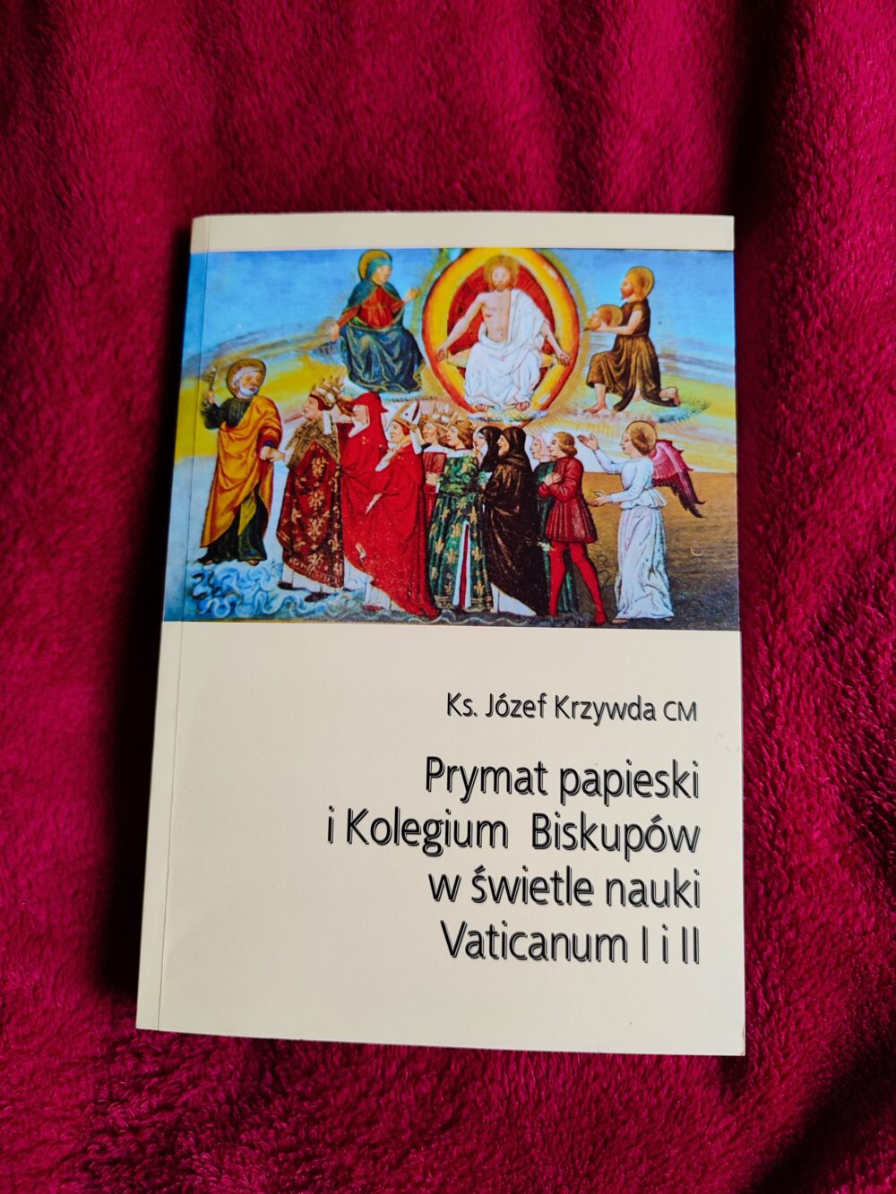 Ks. Józef Krzywda CM, "Prymat papieski i Kolegium Biskupów w świetle nauki Vaticanum I i II" [2008]