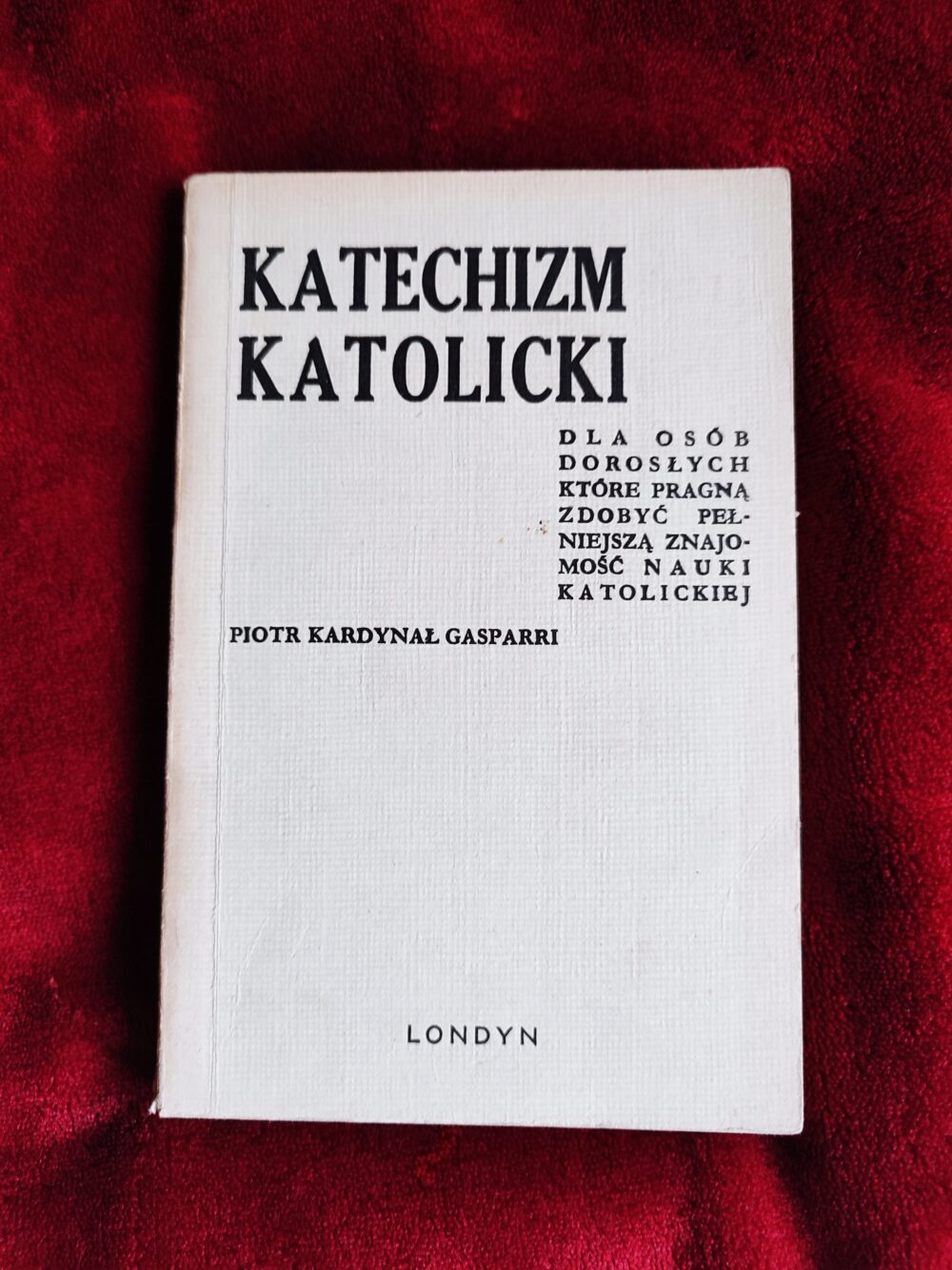 Piotr Kardynał Gasparri, "Katechizm Katolicki" [1944]