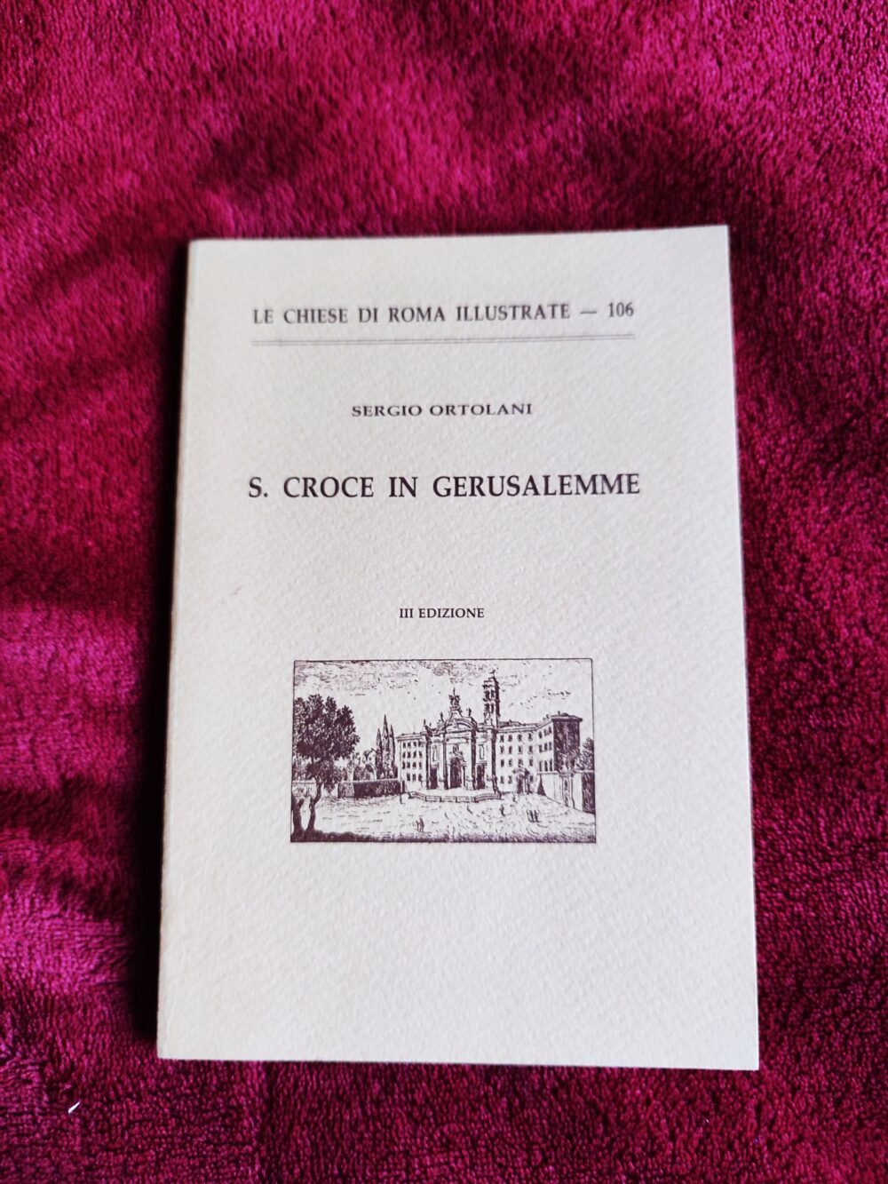 Sergio Ortolani, "S. Croce in Gerusalemme", Le chiese di Roma illustrate 106 [1997]