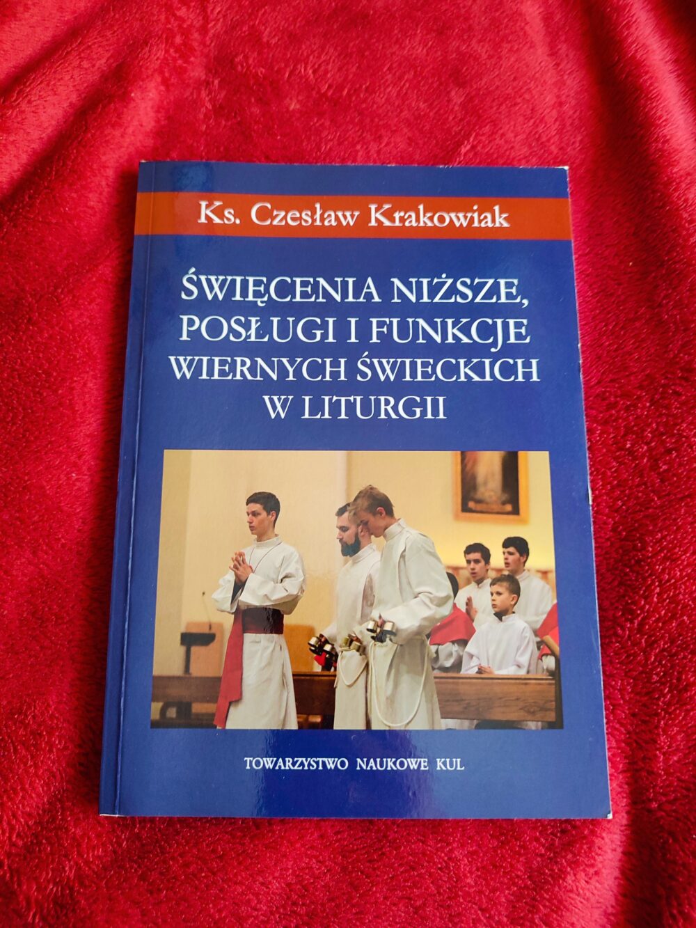 Ks. Czesław Krakowiak, "Święcenia niższe, posługi i funkcje wiernych świeckich w liturgii" [2019]