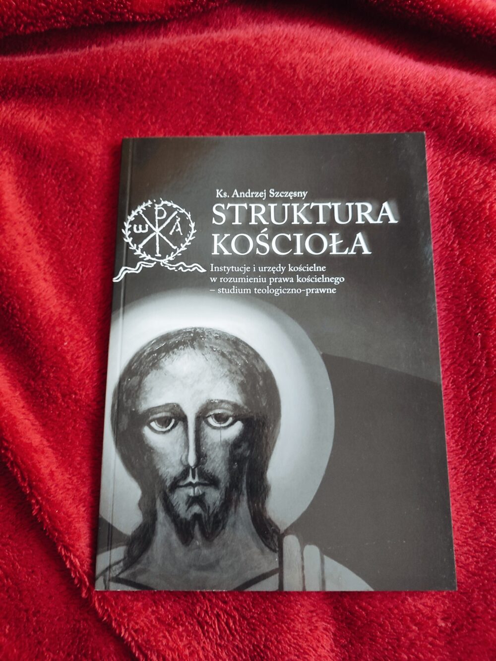 Ks. Andrzej Szczęsny, "Struktura Kościoła. Instytucje i urzędy kościelne w rozumieniu prawa kościelnego – studium teologiczno-prawno" [2013]