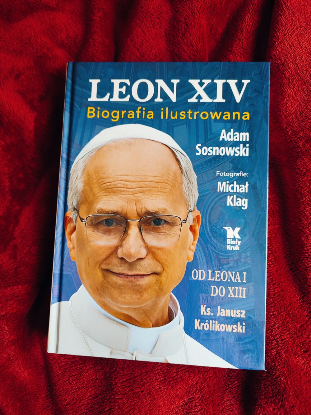 Adam Sosnowski, "Leon XIV. Biografia ilustrowana" + Ks. Janusz Królikowski, "'Lwy' na Stolicy Piotrowej. Od Leona I do XIII" [2025]