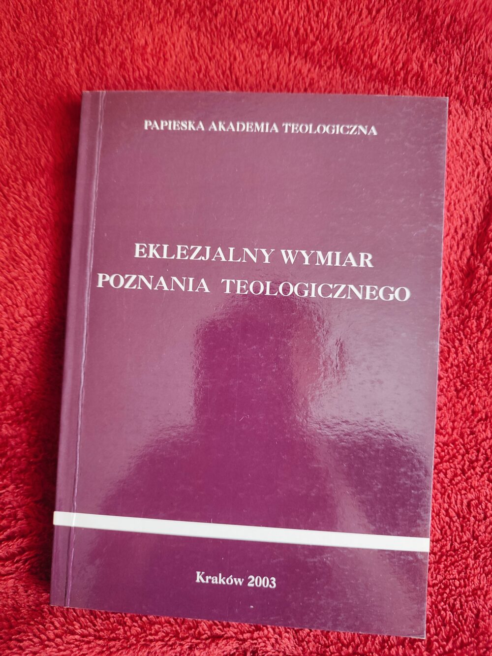 Ks. Tadeusz Dzidek (red.), "Eklezjalny wymiar poznania teologicznego" [2003]