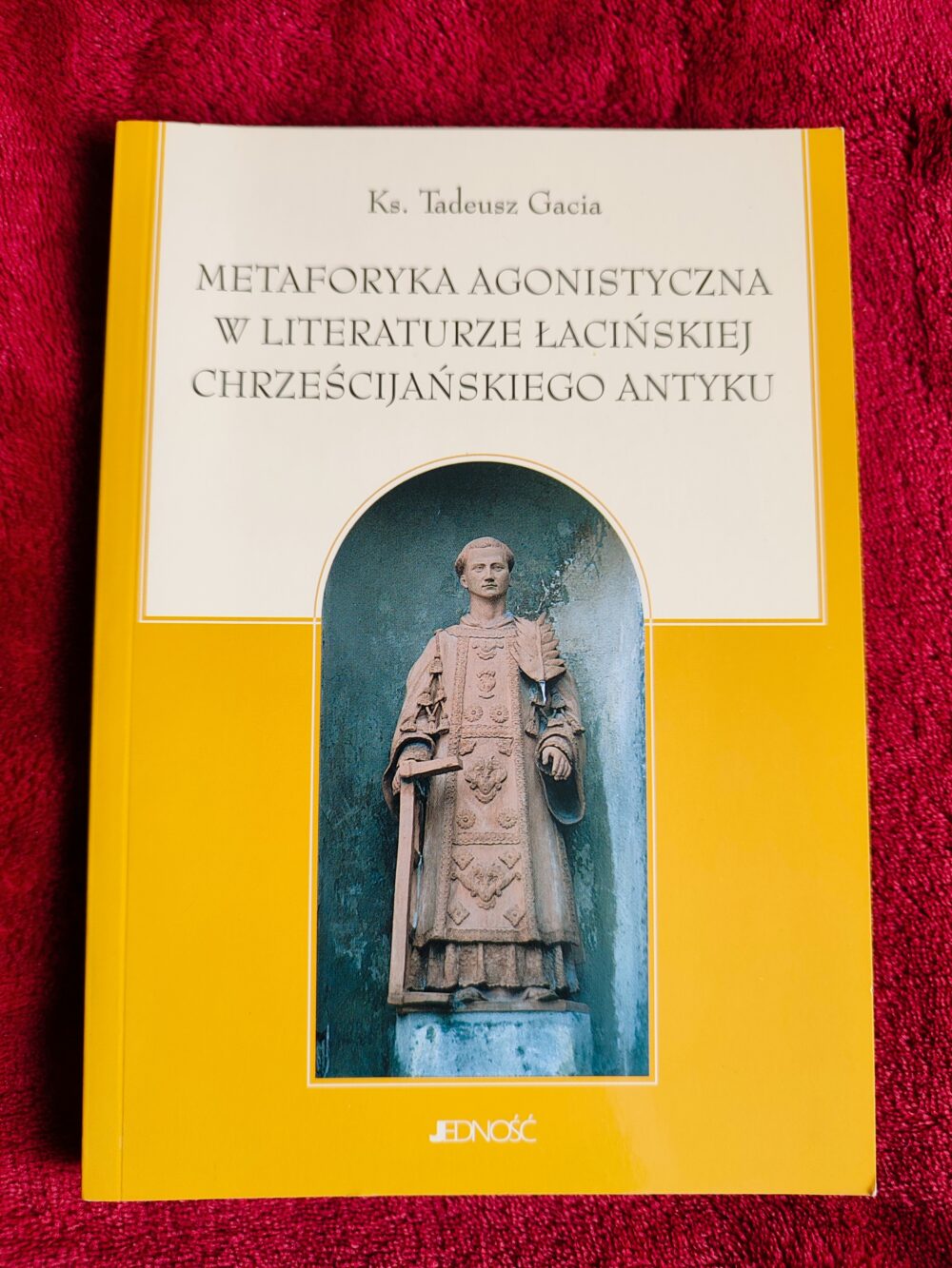 Ks. Tadeusz Gacia, "Metaforyka agonistyczna w literaturze łacińskiej chrześcijańskiego antyku" [2007]