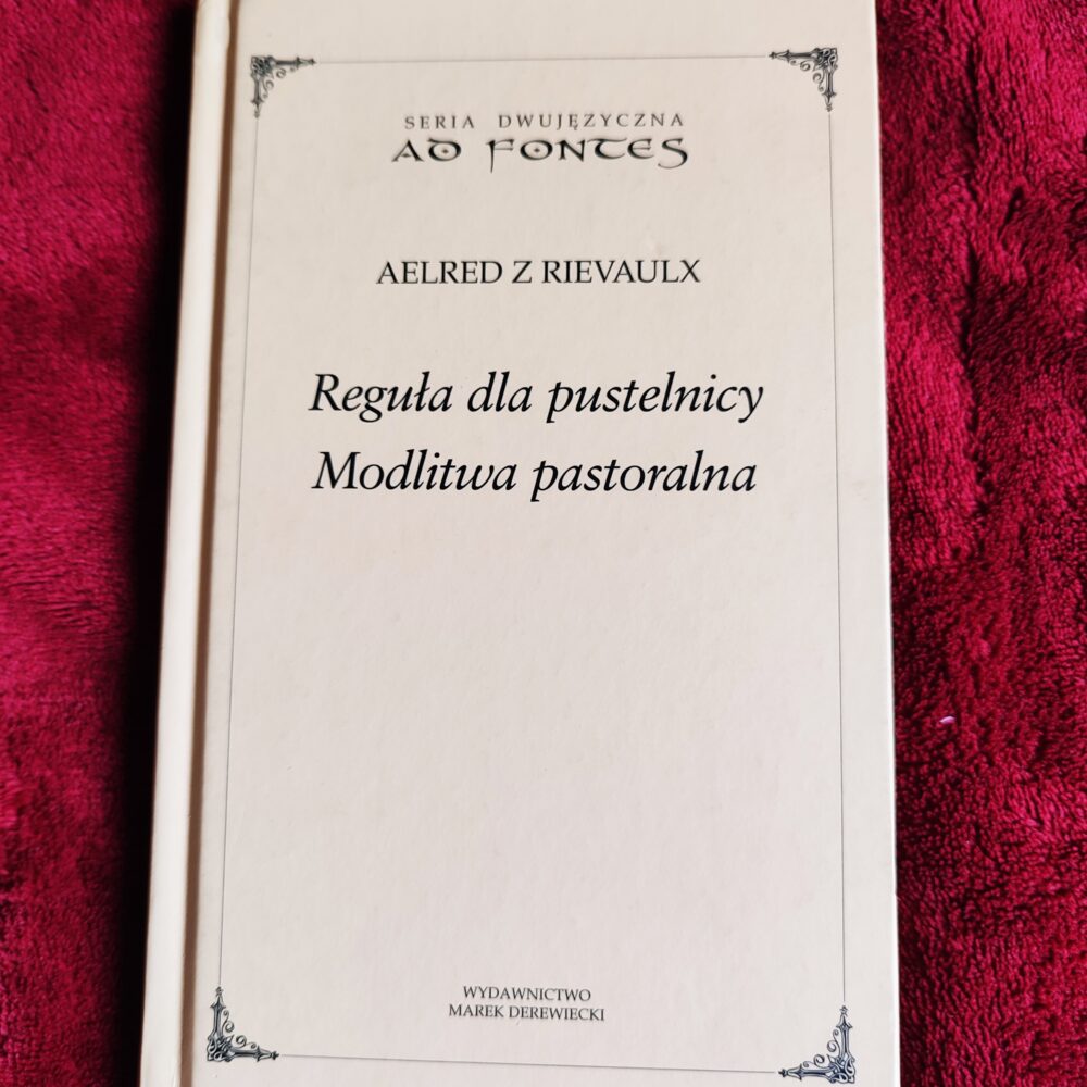 Aelred z Rievaulx, "Reguła dla pustelnicy. Modlitwa pastoralna" [2012] (2)
