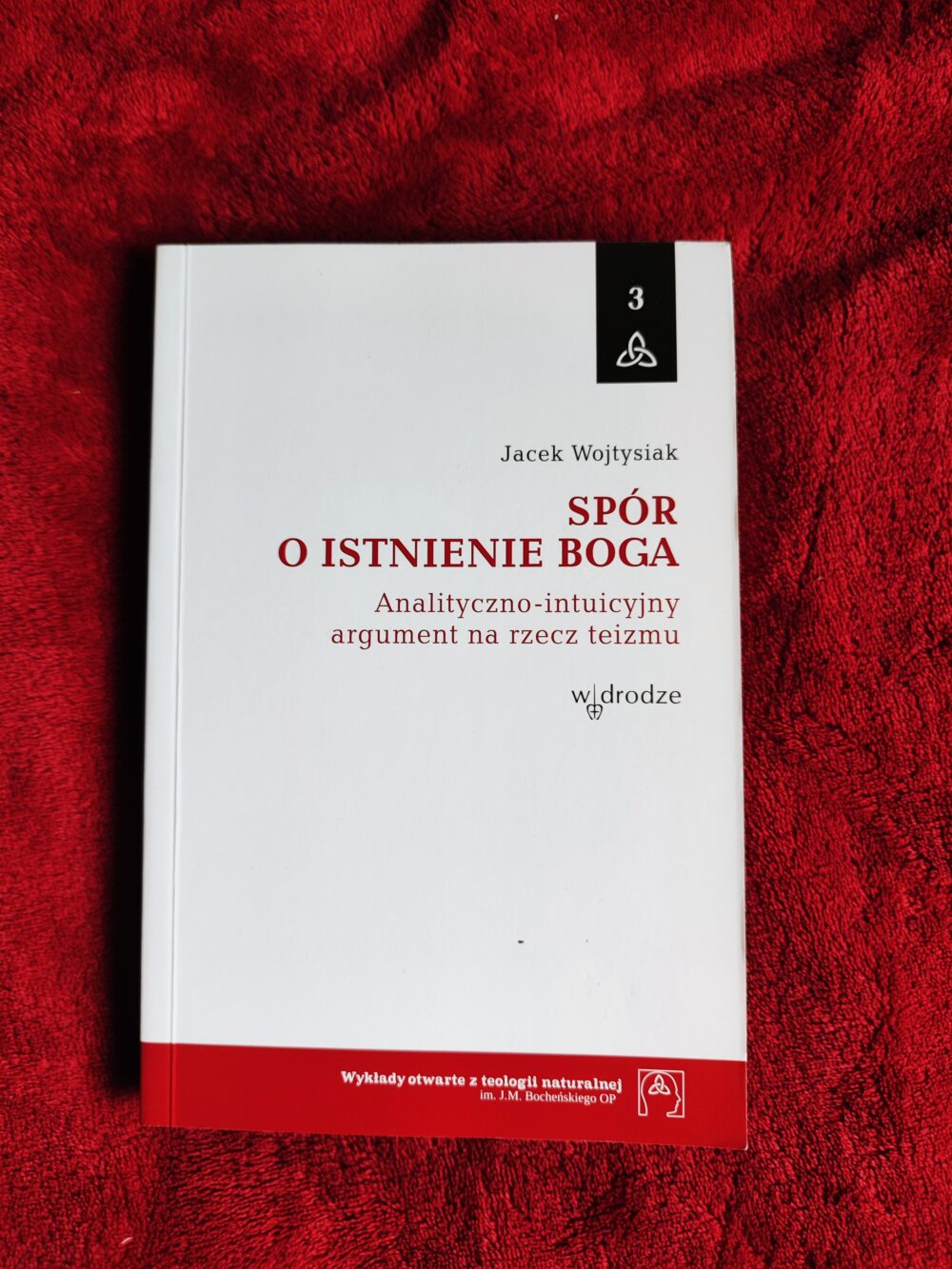 Jacek Wojtysiak, "Spór o istnienie Boga. Analityczno-intuicyjny argument na rzecz teizmu" [2012]