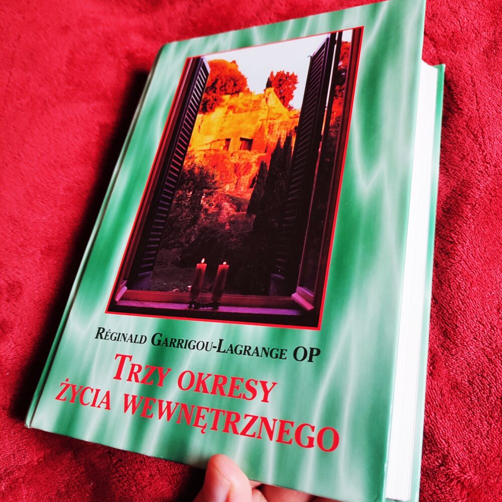 Réginald Garrigou-Lagrange OP, "Trzy okresy życia wewnętrznego wstępem do życia w niebie" [2001]