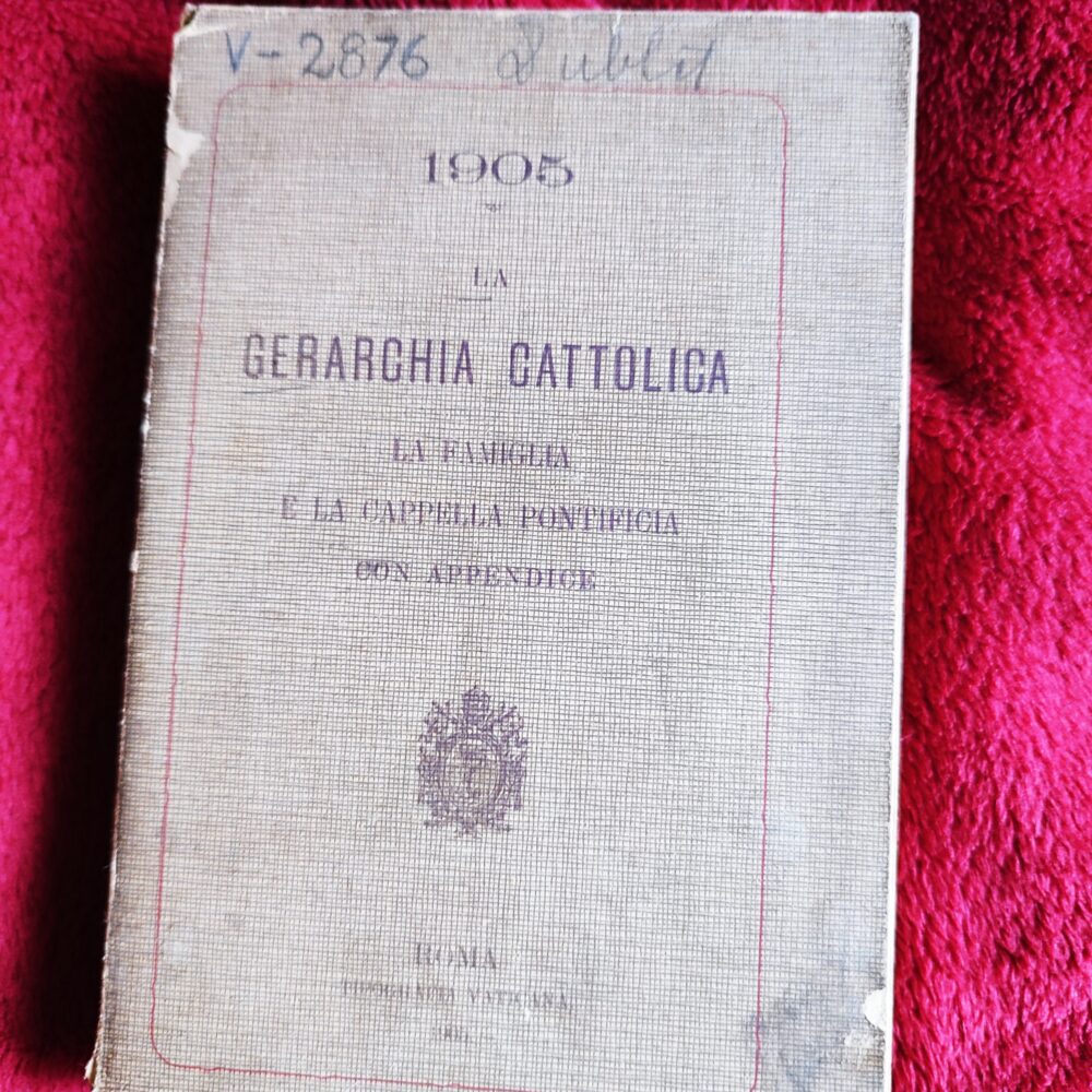 La Gerarchia Cattolica. La Famiglia e la Cappella Pontificia con appendice [1905]