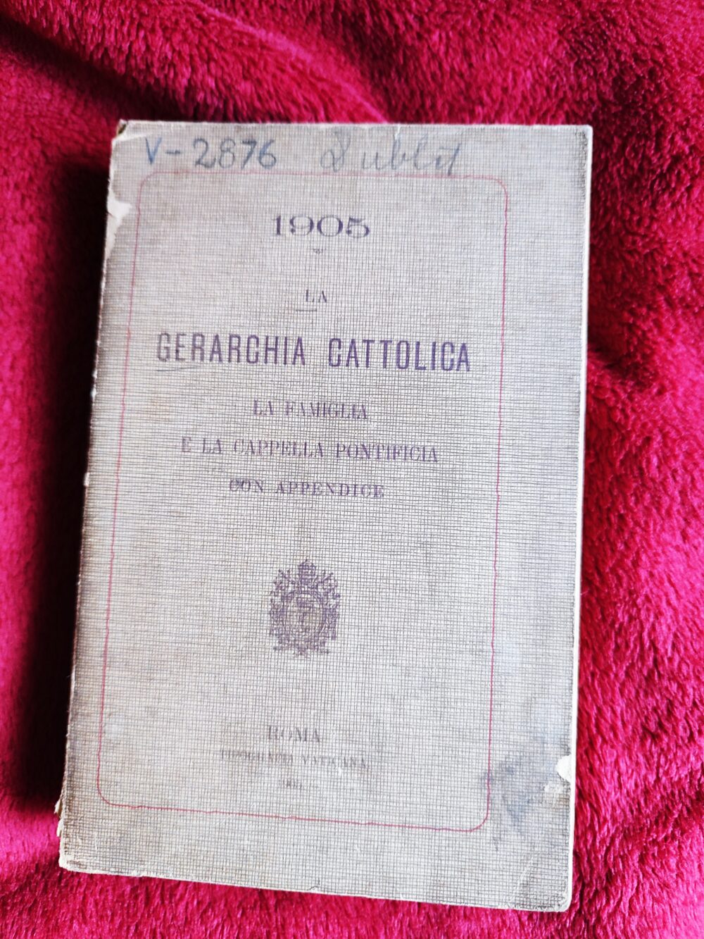 La Gerarchia Cattolica. La Famiglia e la Cappella Pontificia con appendice [1905]
