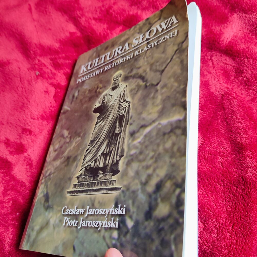 Czesław Jaroszyński, Piotr Jaroszyński, "Kultura słowa. Podstawy retoryki klasycznej" [2008] (2)