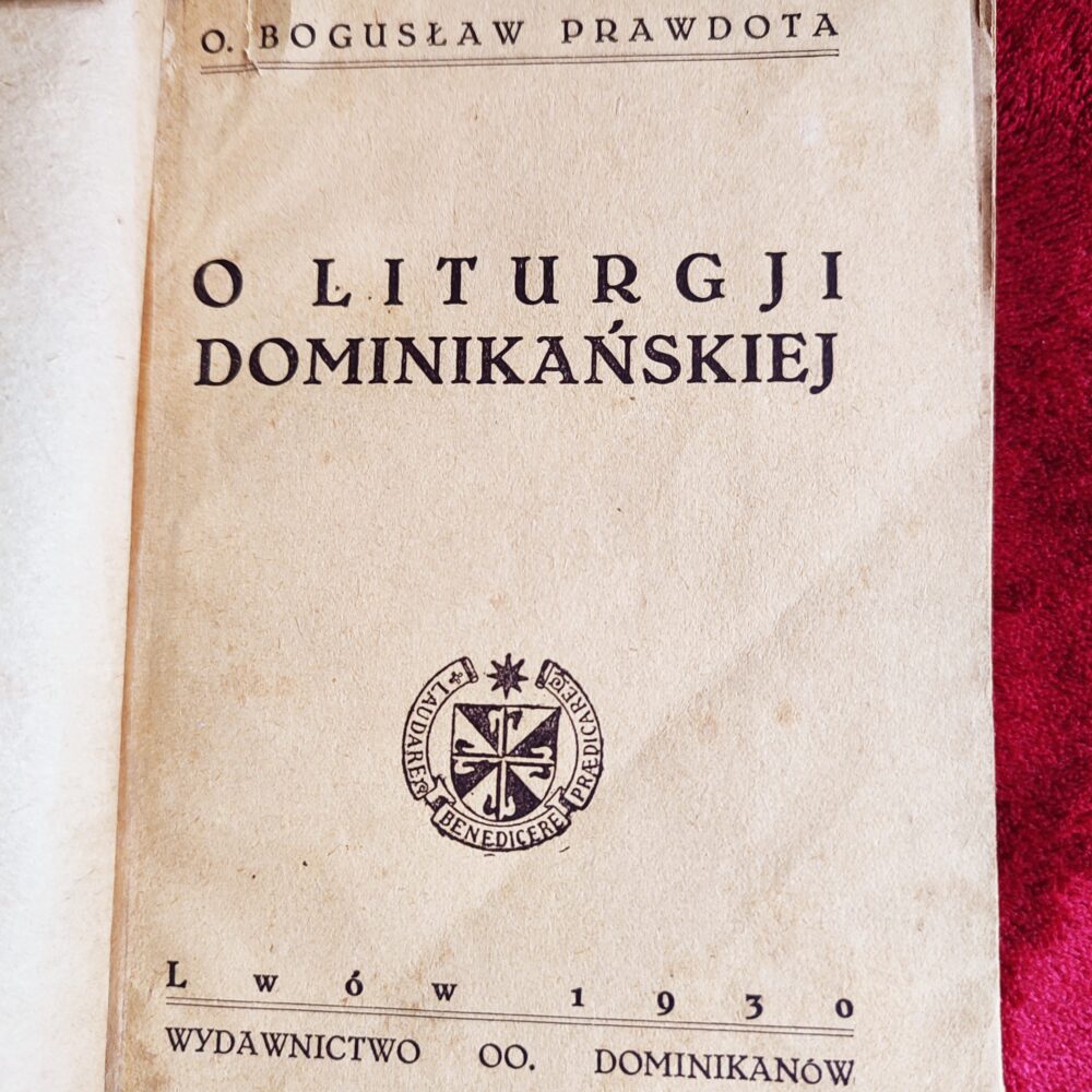 O. Bogusław Prawdota, "O liturgji dominikańskiej" [1930]