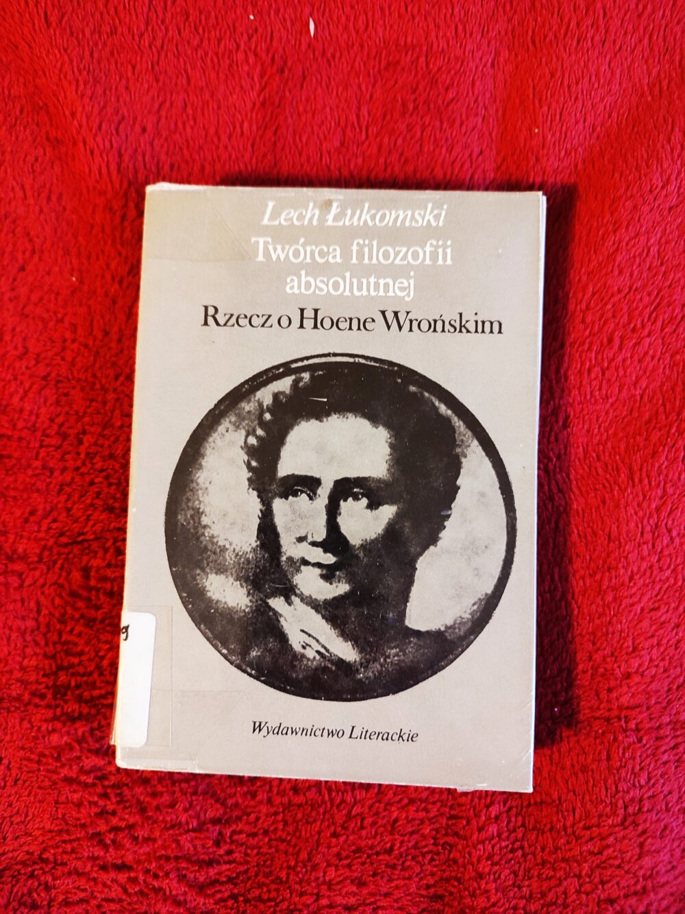 Lech Łukomski, "Twórca filozofii absolutnej. Rzecz o Hoene Wrońskim" [1982]