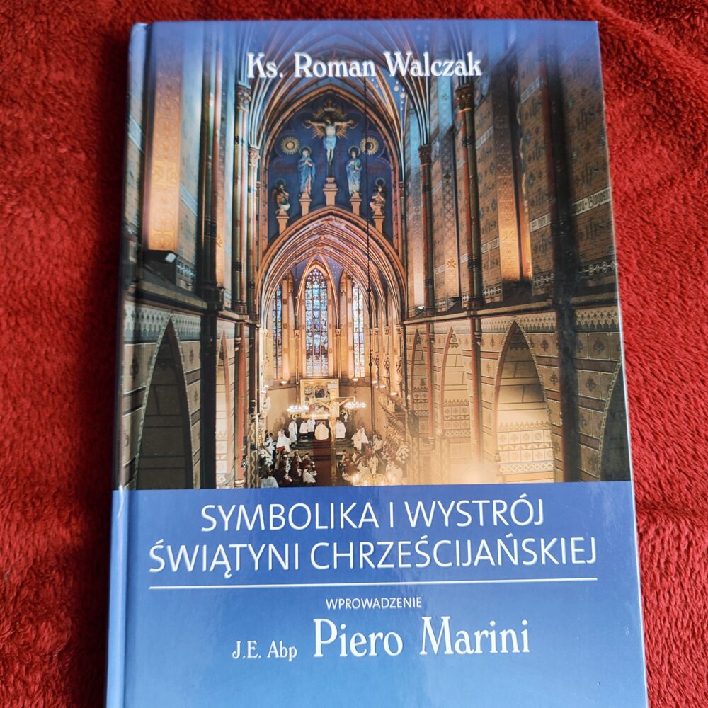 Ks. Roman Walczak, "Symbolika i wystrój świątyni chrześcijańskiej" [2011]