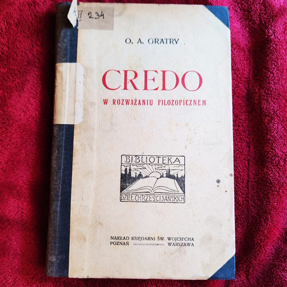 O. A. Gratry, "Credo w rozważaniu filozoficznem" [c. 1930]