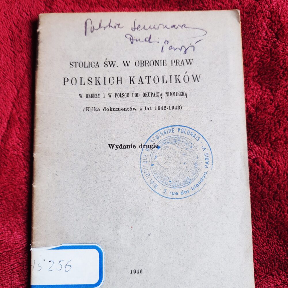 Stolica Św. w obronie praw polskich katolików w rzeszy i w Polsce pod okupacją niemiecką (kilka dokumentów z lat 1942-1943) [1946]
