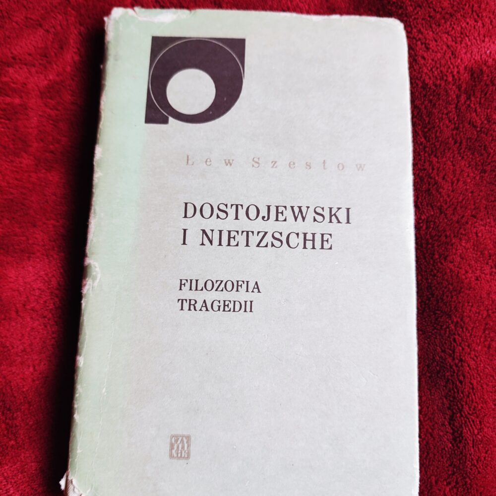 Lew Szestow, "Dostojewski i Nietzsche. Filozofia tragedii" [1987]