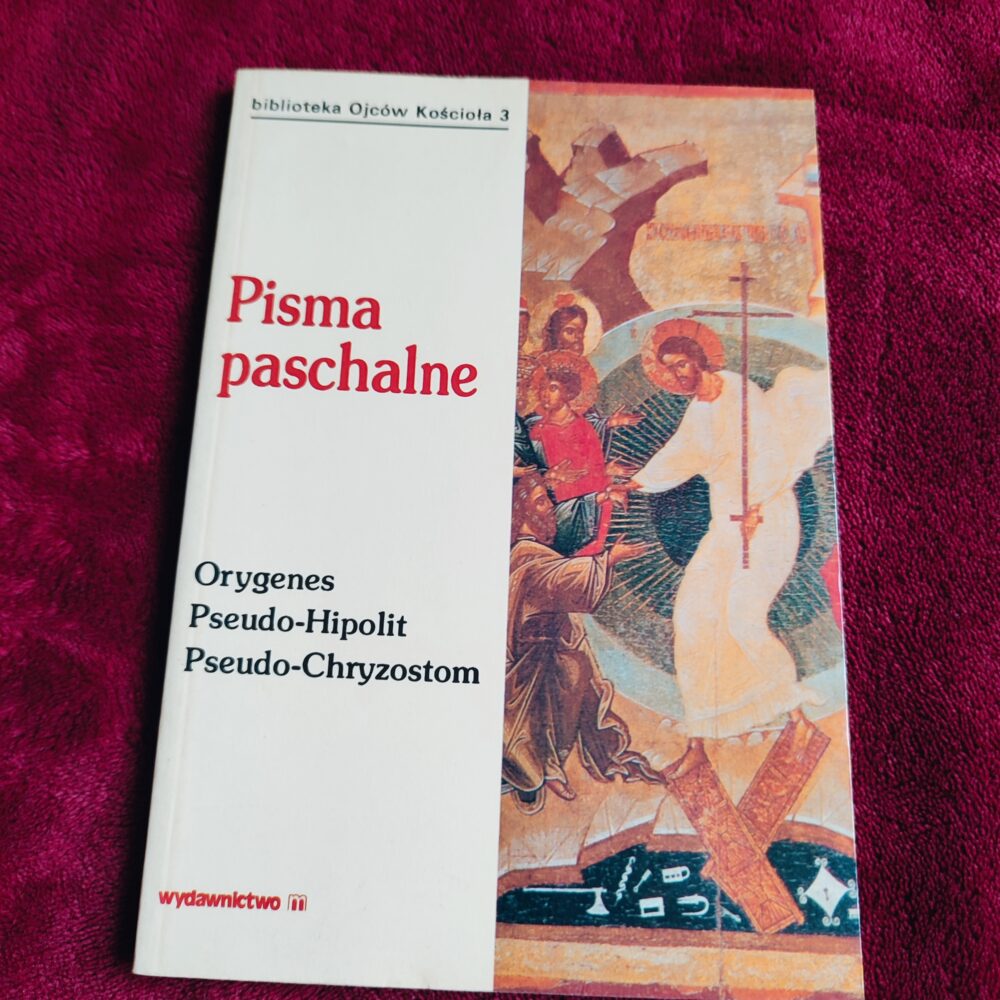 Orygenes, Pseudo-Hipolit, Pseudo-Chryzostom, "Pisma paschalne" [1993]