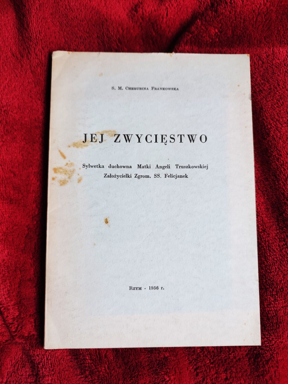 S. M. Cherubina Frankowska, "Jej zwycięstwo. Sylwetka duchowna Matki Angeli Truszkowskiej, Założycielki Zgrom. SS. Felicjanek" [1965]