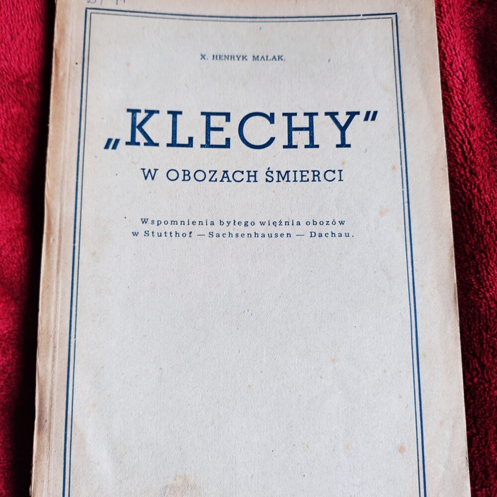X. Henryk Malak, "'Klechy' w obozach śmierci. Wspomnienia byłego więźnia obozów w Stutthof-Sachsenhausen-Dachau" [1948]