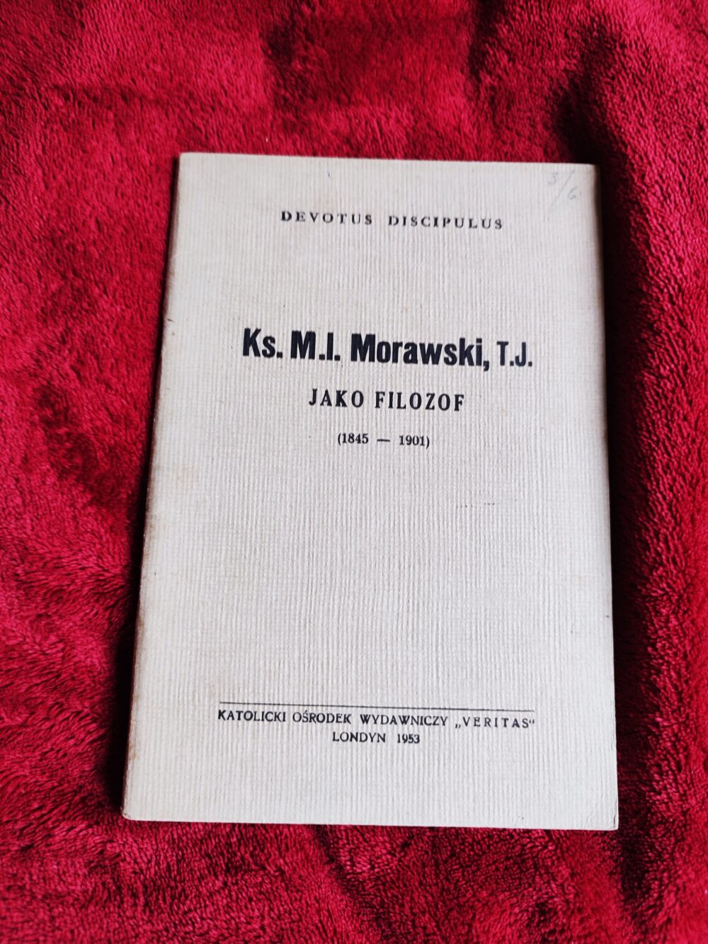 Devotus Discipulus, "Ks. M. I. Morawski, T. J. jako filozof (1845-1901) [1953]