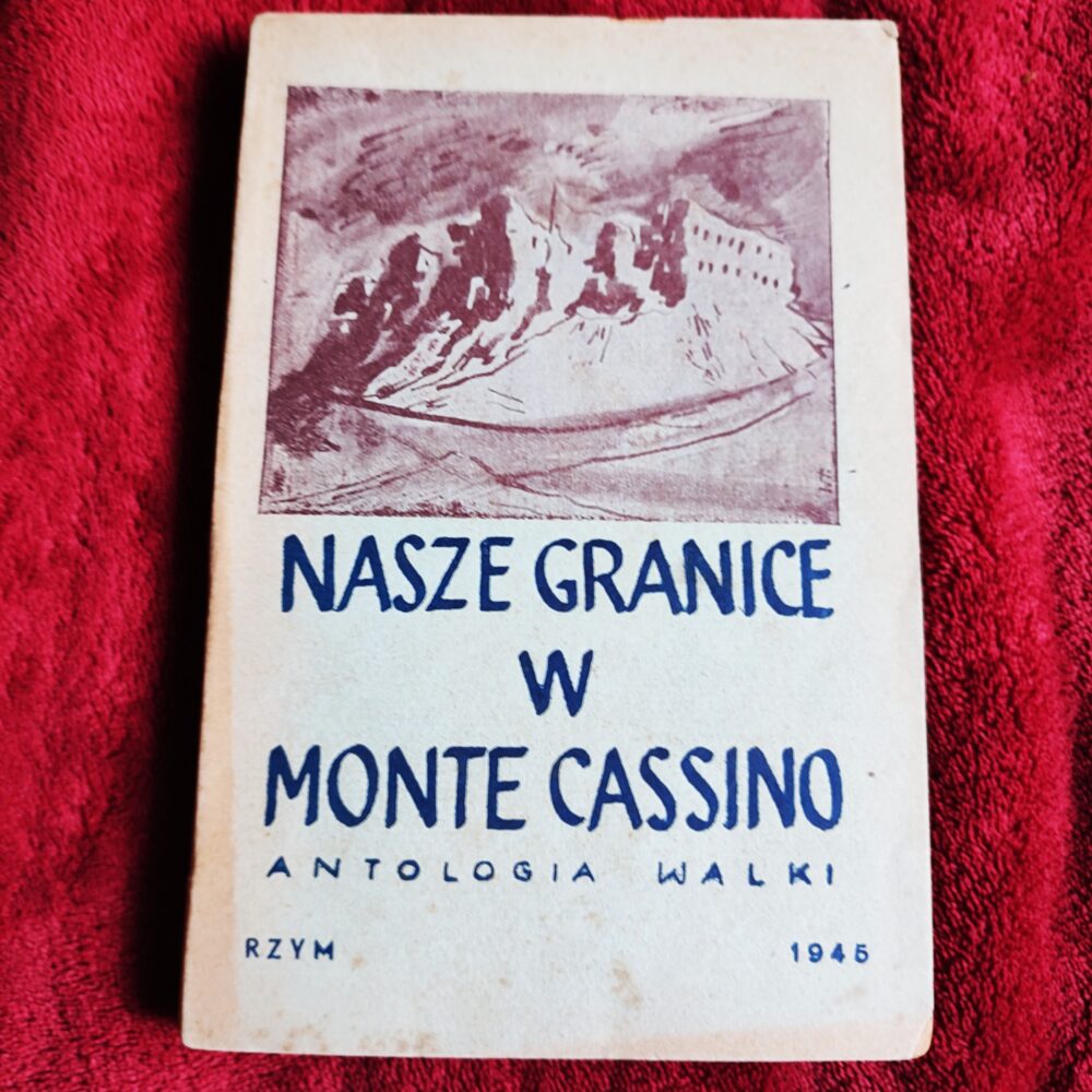 Jan Bielatowicz, "Nasze granice w Monte Cassino. Antologia walki" [1945]