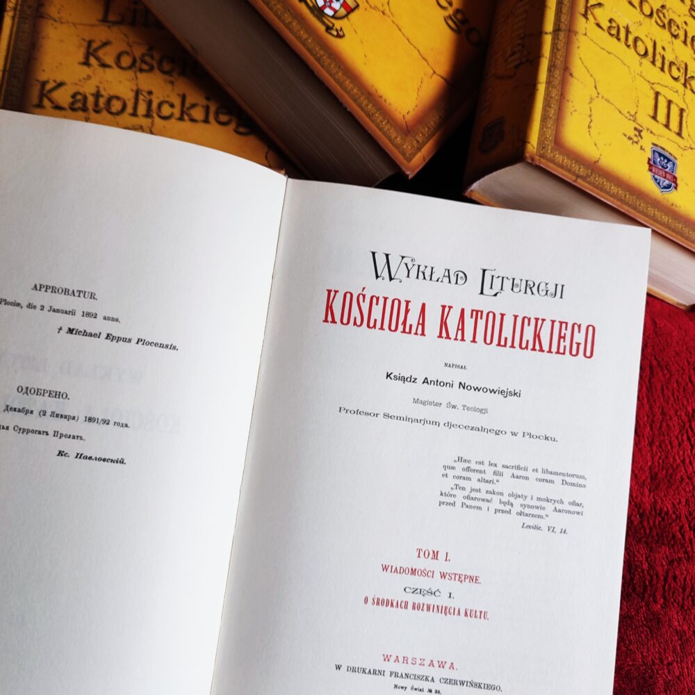 Abp Antoni J. Nowowiejski, "Wykład Liturgii Kościoła Katolickiego" (4 t.) (t. I-III) [2010]