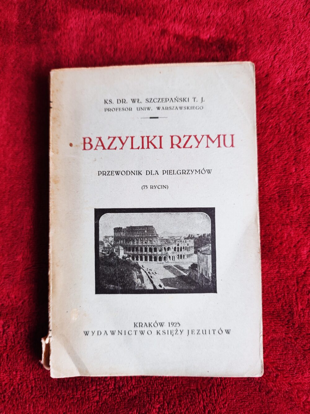 Ks. dr. Wł. Szczepański T. J., "Bazyliki Rzymu. Przewodnik dla pielgrzymów" [1925]