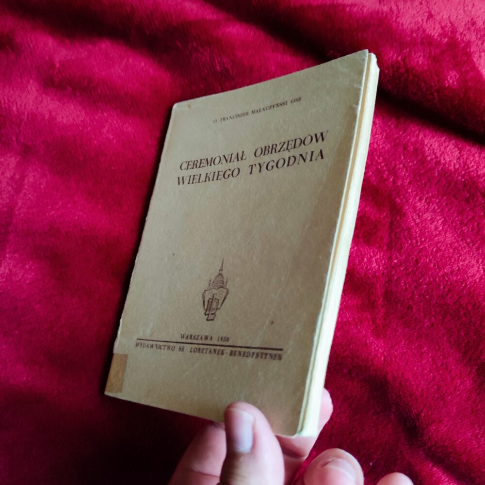 O. Franciszek Małaczyński OSB, "Ceremoniał obrzędów Wielkiego Tygodnia" [1958] (3)