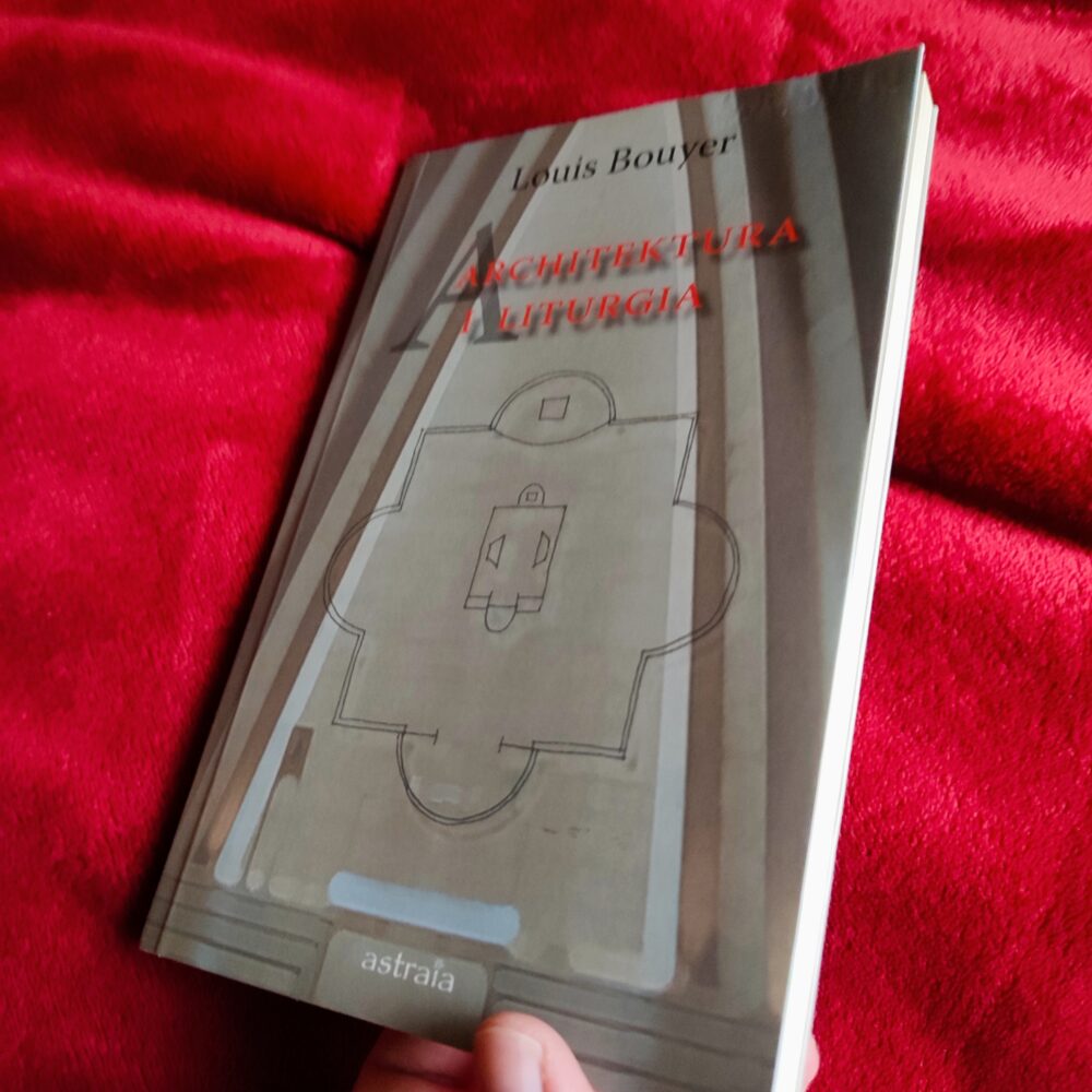 Louis Bouyer, "Architektura i liturgia" [2008] (3)