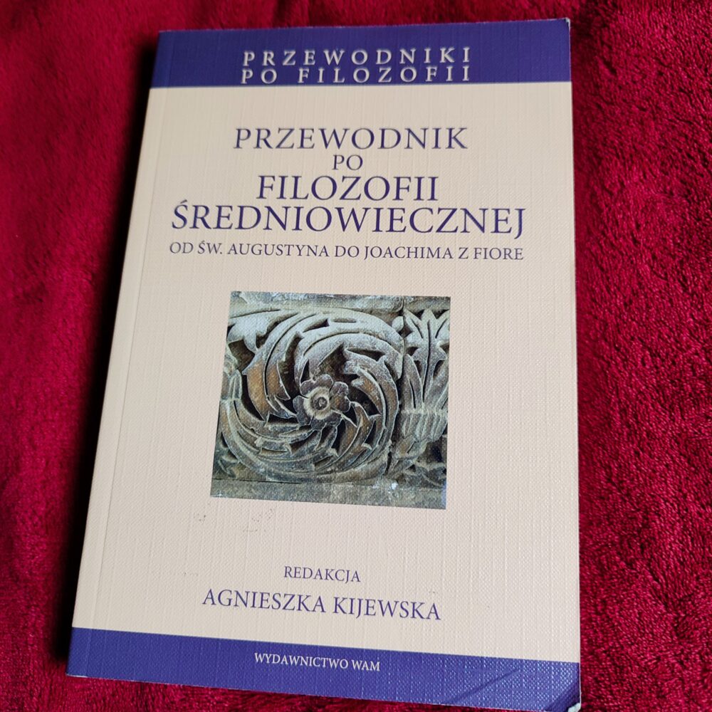 Agnieszka Kijewska (red.), "Przewodnik po filozofii średniowiecznej od św. Augustyna do Joachima z Fiore" [2012]