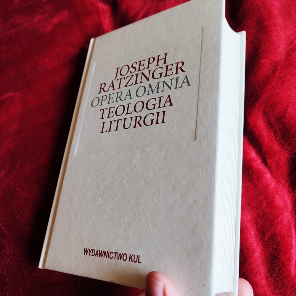 Joseph Ratzinger/Benedykt XVI, "Teologia liturgii. Sakramentalne podstawy życia chrześcijańskiego" [2012] (3)