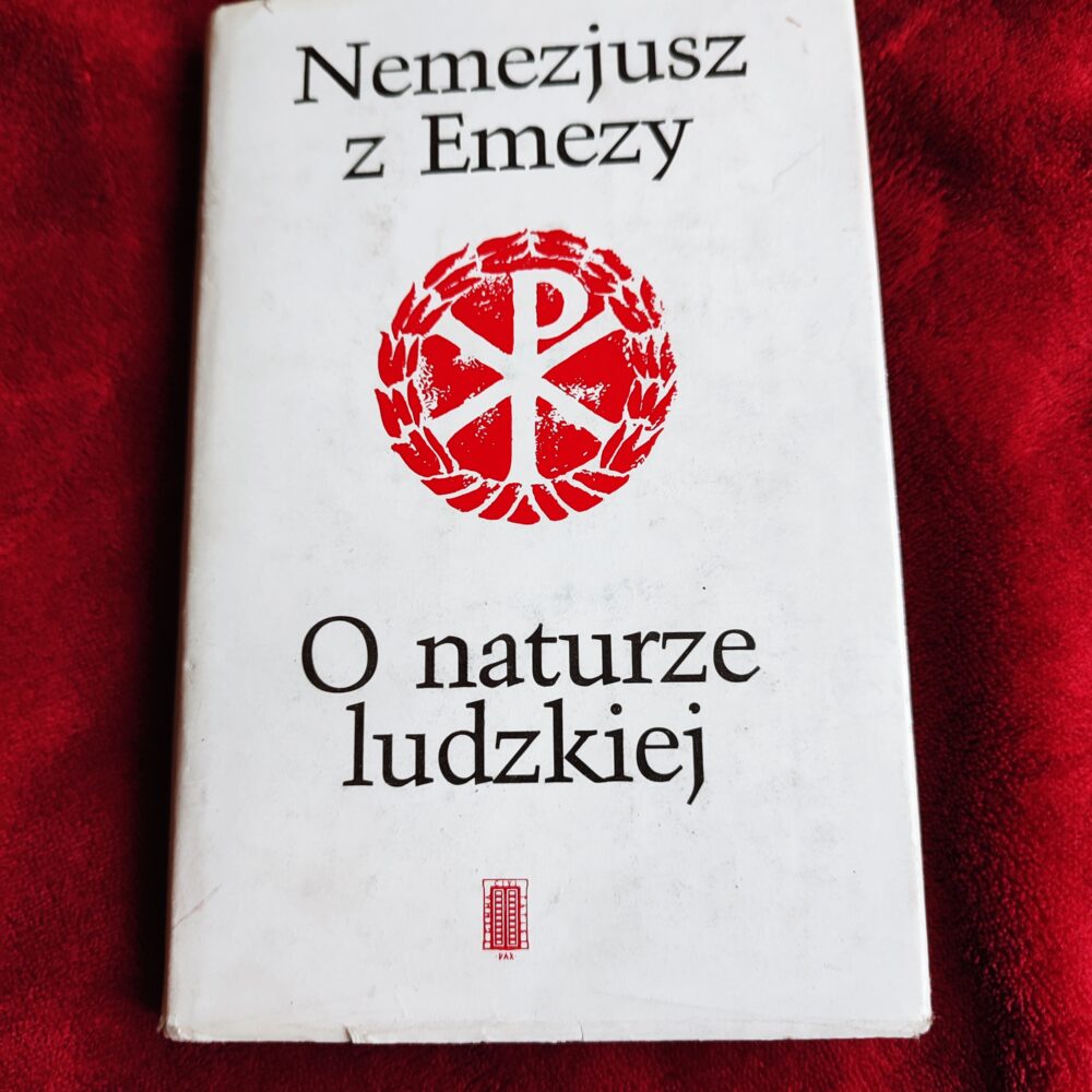 Nemezjusz z Emezy, "O naturze ludzkiej" [1982]