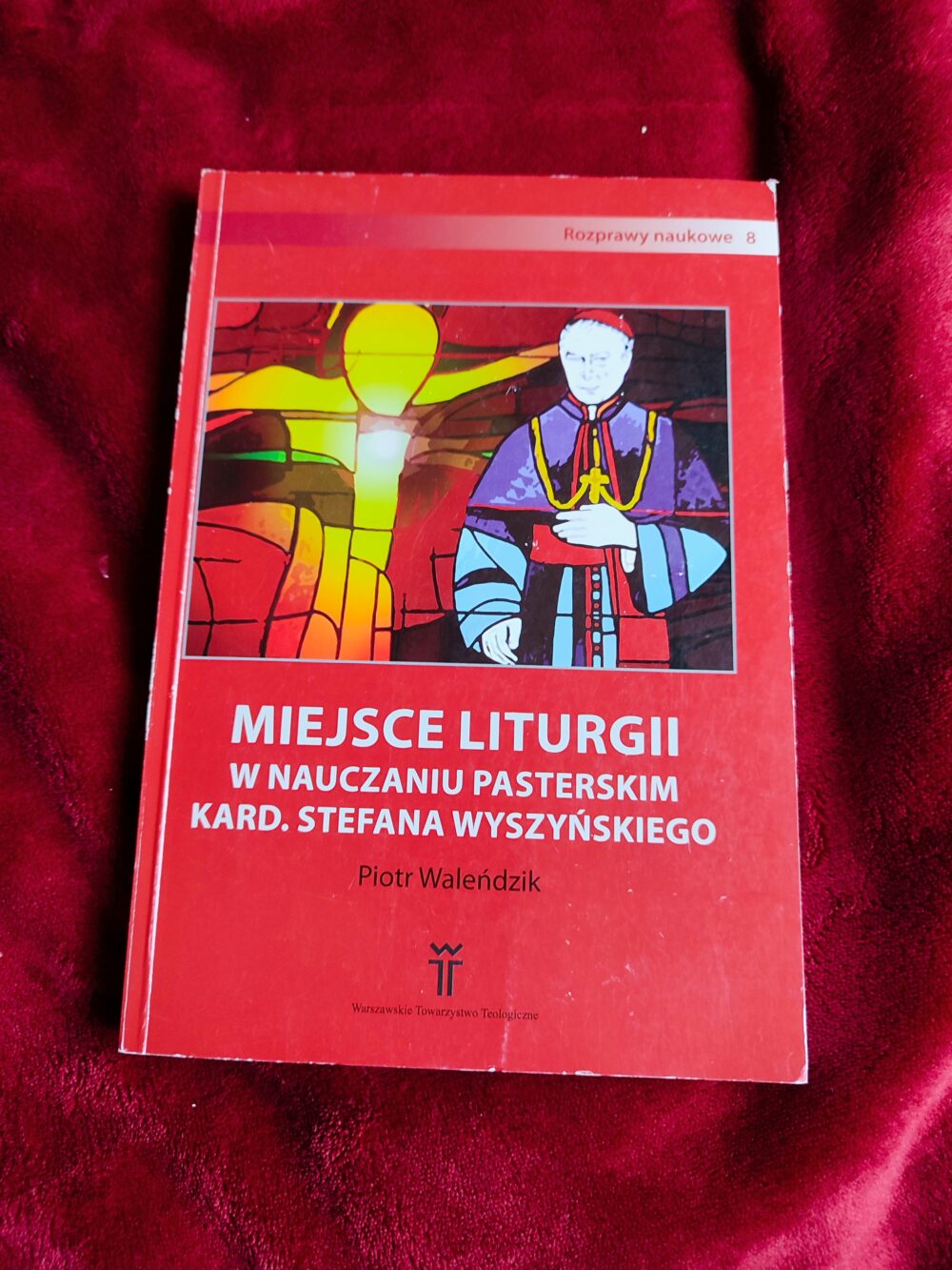 Piotr Waleńdzik, "Miejsce liturgii w nauczaniu pasterskim kard. Stefana Wyszyńskiego" [2012]