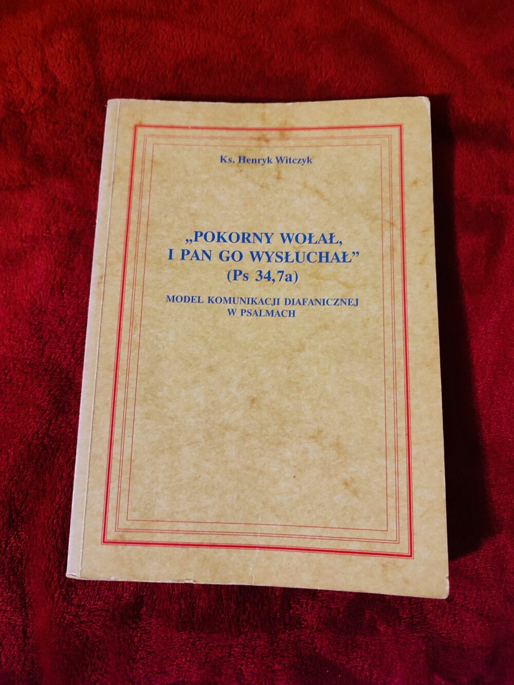 Ks. Henryk Witczyk, "'Pokorny wołał, i Pan go wysłuchał' (Ps 34, 7a). Model komunikacji diafanicznej w Psalmach" [1997]