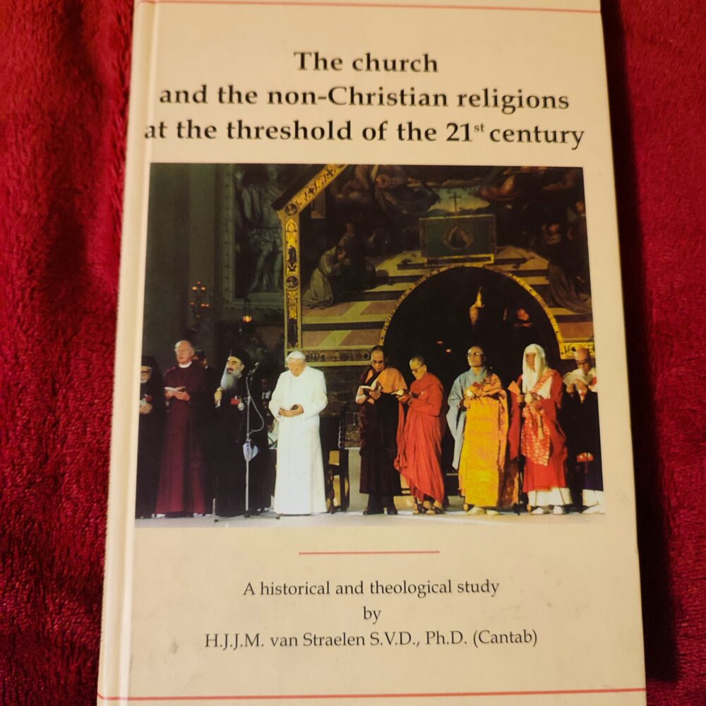 H.J.J.M. van Straelen S.V.D., "The Church and the Non-Christian Religions at the Threshold of the 21st Century: A Historical and Theological Study" [1998]