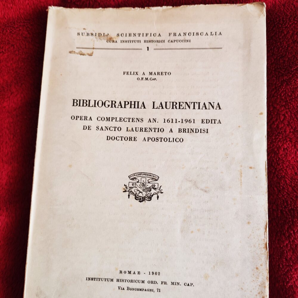 Felix A Mareto, "Bibliographia Laurentiana. Opera complectens an. 1611-1961 edita de Sancto Laurentio a Brindisi Doctore Apostolico" [1962]