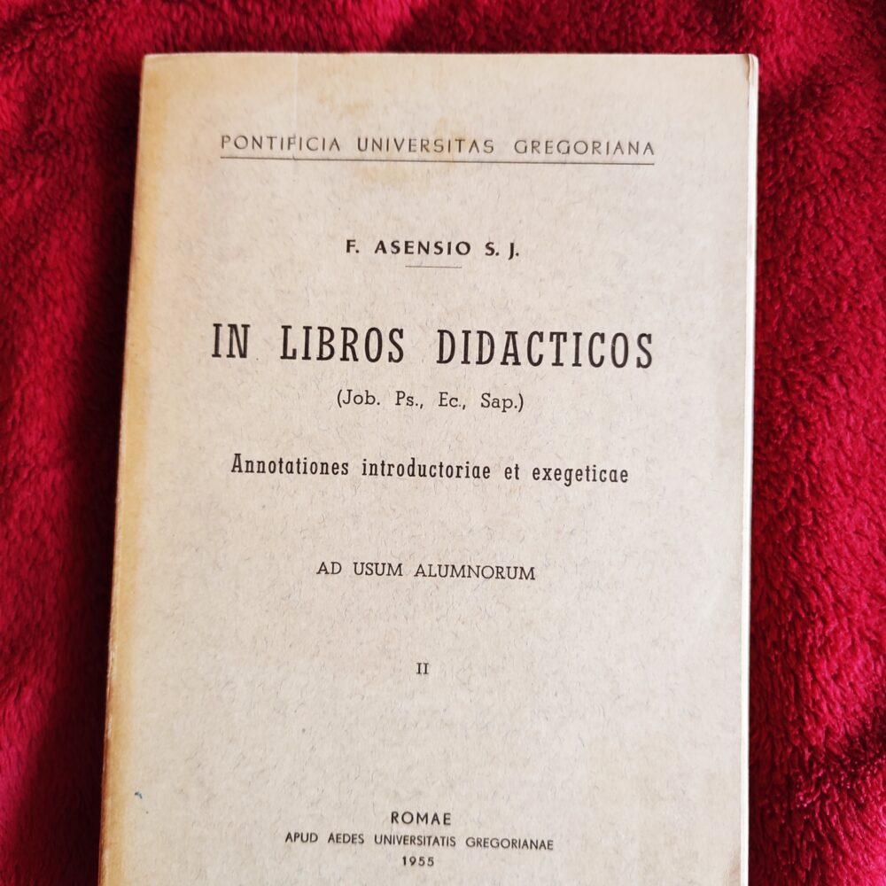 F. Asensio S. J., "In Libros Didacticos (Job., Ps., Ec., Sap.). Annotationes introductoriae et exegeticae" [1955]